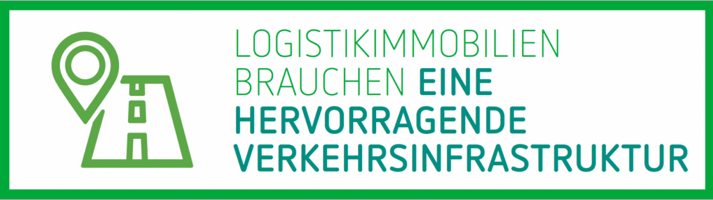 Logistikimmobilien brauchen eine hervorragende Verkehrsinfrastuktur